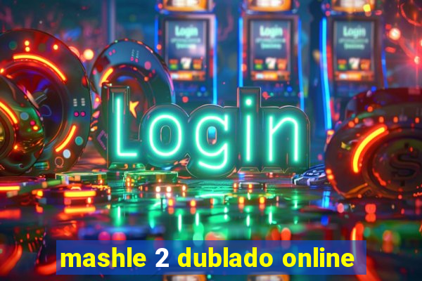 mashle 2 dublado online